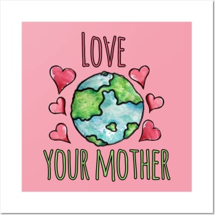 Love your mother earth day Posters and Art